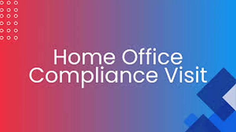 Home Office Compliance Visit